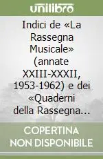 Indici de «La Rassegna Musicale» (annate XXIII-XXXII, 1953-1962) e dei «Quaderni della Rassegna Musicale» (n. 1, 2, 3, 1964-1965) Di Tendenza