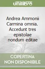 Andrea Ammonii Carmina omnia. Accedunt tres epistolae nondum editae Direttamente Dal Produttore
