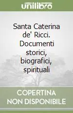 Sconto Santa Caterina de‘ Ricci. Documenti storici, biografici, spirituali