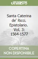 Ultima Occasione Santa Caterina de‘ Ricci. Epistolario. Vol. 3 1564-1577