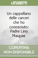Un cappellano delle carceri che ho conosciuto Padre Lino Maupas Subito Disponibile