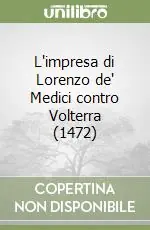 L‘impresa di Lorenzo de‘ Medici contro Volterra (1472) Scelto Dai Clienti