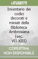 Ultime Pezzi Inventario dei codici decorati e miniati della Biblioteca Ambrosiana (sec. VII-XIII)