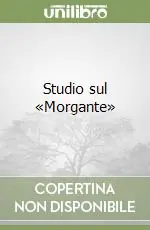 Offerta Limitata Studio sul «Morgante»