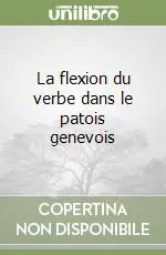 Spedito Oggi La flexion du verbe dans le patois genevois