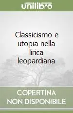 Classicismo e utopia nella lirica leopardiana Prezzo Ridotto