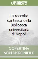 La raccolta dantesca della Biblioteca universitaria di Napoli Prezzo Di Fabbrica