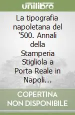Occasione La tipografia napoletana del ‘500. Annali della Stamperia Stigliola a Porta Reale in Napoli (1593-1606)