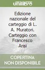 Spedito Oggi Edizione nazionale del carteggio di L. A. Muratori. Carteggio con Francesco Arisi