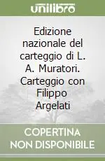 Edizione nazionale del carteggio di L. A. Muratori. Carteggio con Filippo Argelati Offerta Speciale