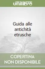 Guida alle antichità etrusche Soddisfatti O Rimborsati