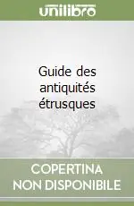 Nuovo Arrivo Guide des antiquités étrusques