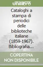Cataloghi a stampa di periodici delle biblioteche italiane (1859-1967). Bibliografia descrittiva Solo Oggi