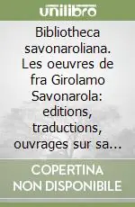 Spedizione Espresso Bibliotheca savonaroliana. Les oeuvres de fra Girolamo Savonarola editions, traductions, ouvrages sur sa vie et sa doctrine