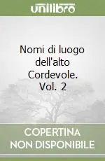 Professionale Nomi di luogo dell‘alto Cordevole. Vol. 2