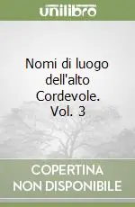 Nomi di luogo dell‘alto Cordevole. Vol. 3 Non Perdere