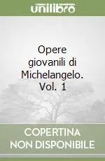 Prezzo Scontato Opere giovanili di Michelangelo. Vol. 1