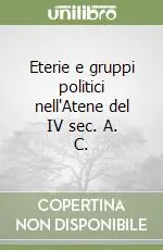 Ordina Subito Eterie e gruppi politici nell‘Atene del IV sec. A. C.