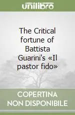 The Critical fortune of Battista Guarini‘s «Il pastor fido» Promozione Esclusiva