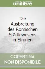 Die Ausbreitung des Römischen Städtewesens in Etrurien Novità