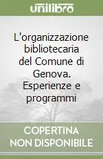 L‘organizzazione bibliotecaria del Comune di Genova. Esperienze e programmi Must-Have