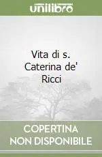 Prezzo Basso Vita di s. Caterina de‘ Ricci