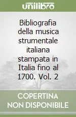 Prezzo Scontato Bibliografia della musica strumentale italiana stampata in Italia fino al 1700. Vol. 2