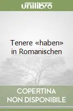 Tenere «haben» in Romanischen Ultima Occasione