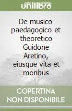 Occasione Imperdibile De musico paedagogico et theoretico Guidone Aretino, eiusque vita et moribus