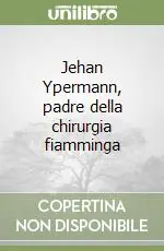 A Buon Prezzo Jehan Ypermann, padre della chirurgia fiamminga