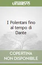 I Polentani fino al tempo di Dante Scelto Dai Clienti