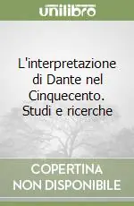 Direttamente Dal Produttore L‘interpretazione di Dante nel Cinquecento. Studi e ricerche