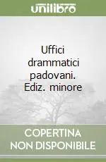 Miglior Prezzo Uffici drammatici padovani. Ediz. minore
