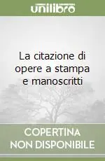 Ordina Subito La citazione di opere a stampa e manoscritti