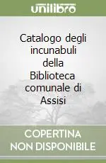 Catalogo degli incunabuli della Biblioteca comunale di Assisi Pagamento Sicuro
