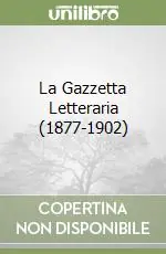 Offerta La Gazzetta Letteraria (1877-1902)