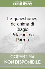 Le quaestiones de anima di Biagio Pelacani da Parma Compra Adesso