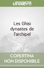 Les Ghisi dynastes de l‘archipel Ultimissimo Modello