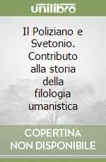 Professionale Il Poliziano e Svetonio. Contributo alla storia della filologia umanistica