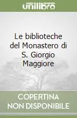Scelto Dai Clienti Le biblioteche del Monastero di S. Giorgio Maggiore