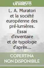 Promozione L. A. Muratori et la société européenne des pré-lumières. Essai d‘inventaire et de typologie d‘après l‘«Epistolario»