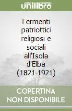 Fermenti patriottici religiosi e sociali all‘Isola d‘Elba (1821-1921) Ultimissimo Modello