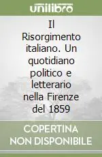 Consegna Rapida Il Risorgimento italiano. Un quotidiano politico e letterario nella Firenze del 1859