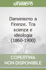 Prezzo Di Fabbrica Darwinismo a Firenze. Tra scienza e ideologia (1860-1900)