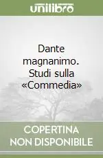 Dante magnanimo. Studi sulla «Commedia» Subito Disponibile