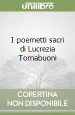 I poemetti sacri di Lucrezia Tornabuoni Vendita Finale