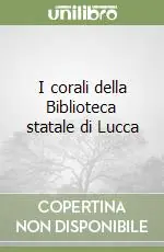 Novità I corali della Biblioteca statale di Lucca