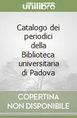 Ultime Pezzi Catalogo dei periodici della Biblioteca universitaria di Padova