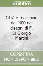 A Buon Prezzo Città e macchine del ‘400 nei disegni di F. Di Giorgio Martini