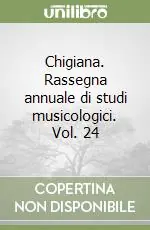 Must-Have Chigiana. Rassegna annuale di studi musicologici. Vol. 24